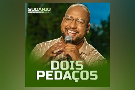 SUDÁRIO DISPONIBILIZA A FAIXA “DOIS PEDAÇOS”, QUE CHEGA ACOMPANHADA DE VIDEOCLIPE