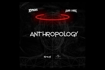 TOTTERS E JOHN LAKKE SE UNEM PARA O LANÇAMENTO DA FAIXA COLABORATIVA “ANTHROPOLOGY”