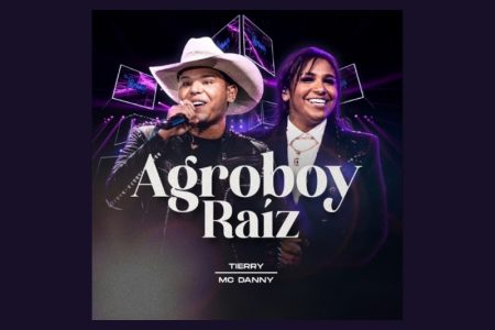 PARA VIRAR O ANO EM GRANDE ESTILO E A ENERGIA LÁ EM CIMA, TIERRY APRESENTA A FAIXA “AGROBOY RAIZ”, QUE TRAZ A PARTICIPAÇÃO DE MC DANNY