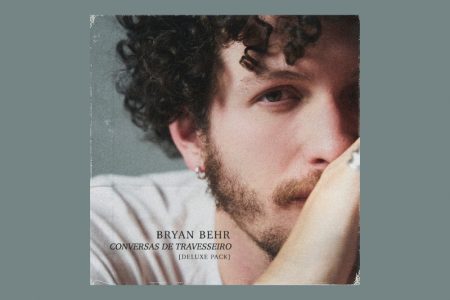 “CONVERSAS DE TRAVESSEIRO” GANHA EP COM SEIS VERSÕES DO HIT DE BRYAN BEHR