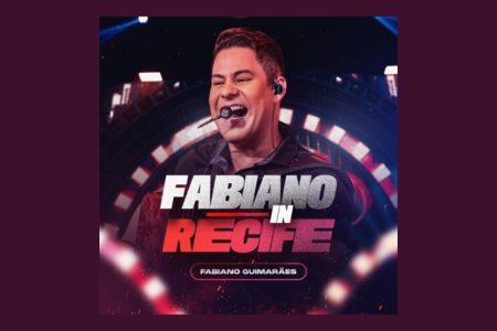 [VIRGIN] O ARTISTA NORDESTINO FABIANO GUIMARÃES APRESENTA O ÁLBUM “FABIANO IN RECIFE”