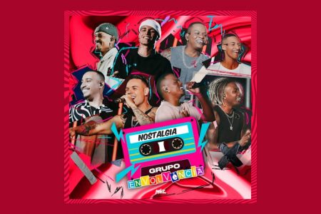 [VIRGIN] O GRUPO ENVOLVÊNCIA DISPONIBILIZA O ÁLBUM “NOSTALGIA – VOL. 3”, QUE TRAZ AS COLABORAÇÕES DE ADEMIR FOGAÇA, DECK 90, PEZINHO, LITO NUWANCE E ROSYL