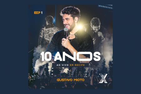 GUSTAVO MIOTO LANÇA A PRIMEIRA PARTE DO DVD “10 ANOS AO VIVO EM RECIFE”