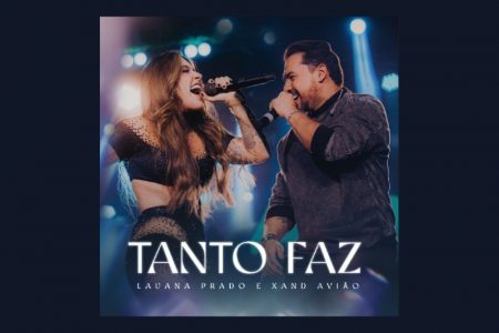 LAUANA PRADO LANÇA “TANTO FAZ”, COM XAND AVIÃO, PRIMEIRO SINGLE DE SEU NOVO PROJETO AUDIOVISUAL