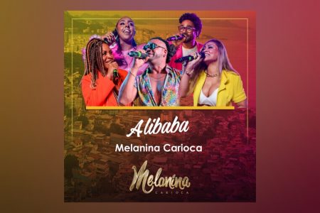 [VIRGIN] O GRUPO MELANINA CARIOCA DISPONIBILIZA A FAIXA “ALIBABA” EM TODOS OS APLICATIVOS DE MÚSICA