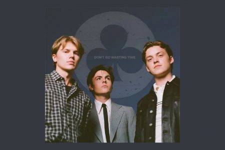 NEW HOPE CLUB APRESENTA A MÚSICA “DON’T GO WASTING TIME” EM TODAS AS PLATAFORMAS DIGITAIS