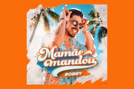 [VIRGIN] CONHEÇA O ARTISTA MUSICAL ROBBY, QUE DISPONIBILIZA A MÚSICA “MAMÃE MANDOU (ROBBY)”