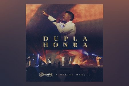 IMAFE MUSIC APRESENTA A MÚSICA E O CLIPE DE “DUPLA HONRA”, QUE CONTAM COM A PARTICIPAÇÃO DE DELINO MARÇAL