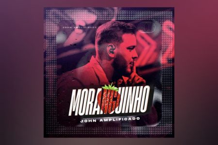 [VIRGIN] JOHN AMPLIFICADO APRESENTA “MORANGUINHO”, SEU NOVO SINGLE E VIDEOCLIPE