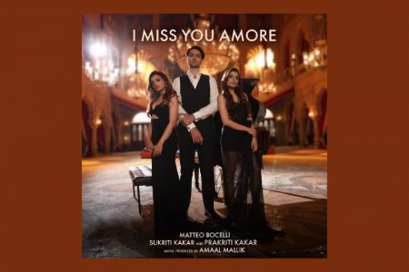 MATTEO BOCCELI FAZ O “ESQUENTA” PARA O VALENTINES DAY COM O LANÇAMENTO DA MÚSICA “I MISS YOU AMORE”, QUE TRAZ AS PARTICIPAÇÕES DE SUKRITI KAKAR, PRAKRITI KAKAR E AMAAL MALLIK