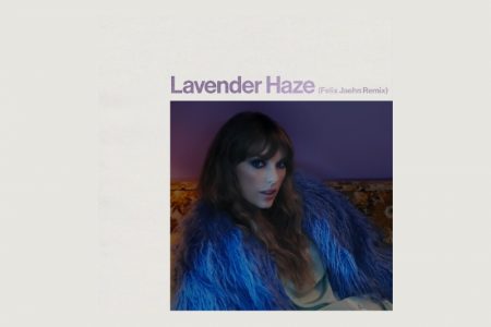 TAYLOR SWIFT SUPREEENDE OS FÃS COM VERSÃO REMIX DE “LAVANDER HAZE”