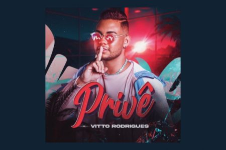 [VIRGIN] VITTO RODRIGUES LANÇA SEU NOVO EP, “PRIVÊ”, NO QUAL REVISITA ALGUMAS DE SUAS MELHORES MÚSICAS