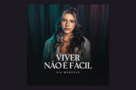 O NOVO SINGLE DE BIA MARQUES, “VIVER NÃO É FÁCIL”, CHEGA ÀS PLATAFORMAS DIGITAIS JUNTAMENTE COM O CLIPE