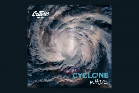 [VIRGIN] O DJ E PRODUTOR WADE DISPONIBILIZA SUA NOVA TRACK, “CYCLONE”