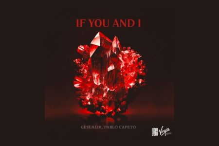 [VIRGIN] GESUALDI E PABLO CAPETO SE UNEM PARA O LANÇAMENTO DE “IF YOU AND I”