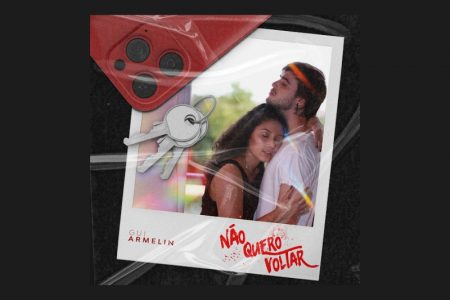 [VIRGIN] GUI ARMELIN LANÇA A CANÇÃO E O VIDEOCLIPE DE “NÃO QUERO VOLTAR”