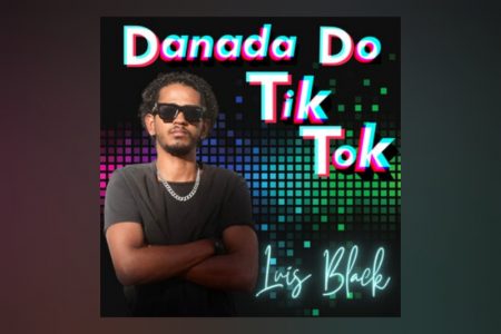 [VIRGIN] CONHEÇA LUIS BLACK, QUE LANÇA SEU NOVO SINGLE E CLIPE, “DANADA DO TIK TOK”