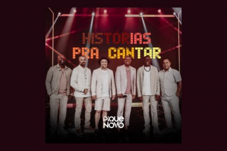 [VIRGIN] O PIQUE NOVO LANÇA O ÁLBUM “HISTÓRIAS PRA CANTAR”