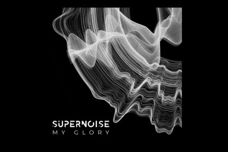 SUPERNOISE LANÇA O PESADO E VIBRANTE SINGLE “MY GLORY” EM TODOS OS APLICATIVOS DE MÚSICA