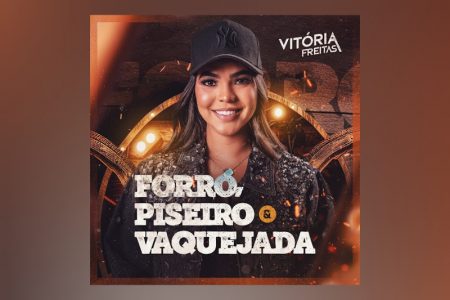 [VIRGIN] VITÓRIA FREITAS LANÇA SEU NOVO EP, “FORRÓ, PISEIRO E VAQUEJADA”, EM TODOS OS APLICATIVOS DE MÚSICA