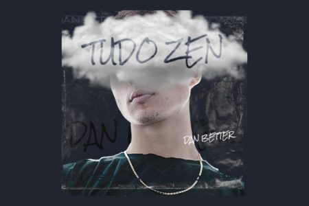 [VIRGIN] CONHEÇA O ARTISTA MUSICAL DAN BETTER, QUE LANÇA A CANÇÃO “TUDO ZEN”