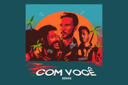 [VIRGIN] OUÇA A VERSÃO REMIX DE “COM VOCÊ”, FAIXA COLABORATIVA DE DANI CASTRO, VITIN E TOTTERS