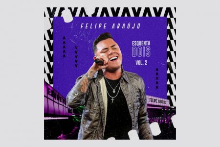 FELIPE ARAÚJO ESTREIA O EP “ESQUENTA DOIS – VOL.2”