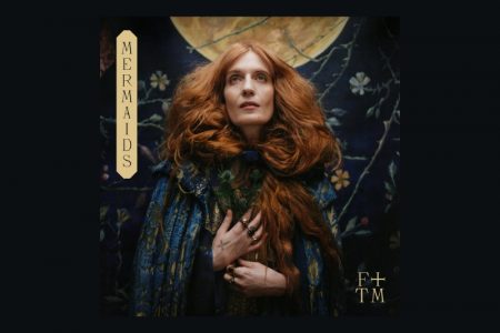 “MERMAIDS”, NOVO SINGLE DE FLORENCE + THE MACHINE, JÁ ESTÁ DISPONÍVEL