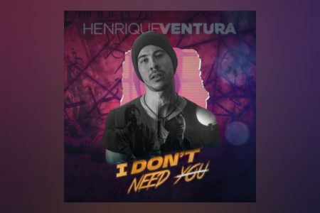 [VIRGIN] HENRIQUE VENTURA APRESENTA A CANÇÃO “I DON´T NEED YOU”