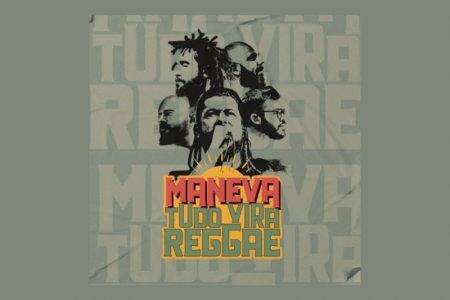 “MEU ERRO”, SOB O OLHAR CRITERIOSO DO MANEVA, CHEGA PARA COMPLETAR O ÁLBUM “TUDO VIRA REGGAE”