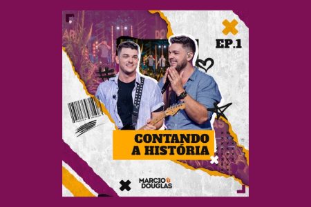[VIRGIN] A DUPLA MARCIO & DOUGLAS LANÇA O EP “CONTANDO A HISTÓRIA – EP.1”