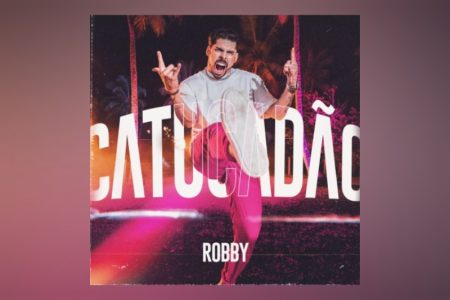 [VIRGIN] ROBBY APRESENTA A FAIXA “CATUCADÃO” EM TODOS OS APLICATIVOS DE MÚSICA