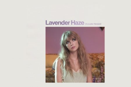 “LAVENDER HAZE”, HIT DE TAYLOR SWIFT, GANHA VERSÃO ACÚSTICA