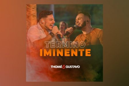 [VIRGIN] A DUPLA THOMÉ & GUSTAVO LANÇA SEU NOVO SINGLE E CLIPE, “TÉRMINO IMINENTE”