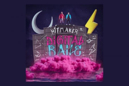 O NOVO EP DA HITMAKER, “DIGITAL BAILE”, CHEGA ÀS PLATAFORMAS DIGITAIS