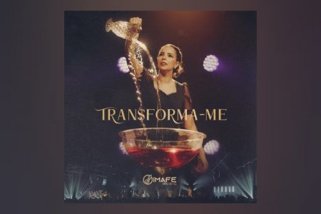 O GRUPO IMAFE MUSIC LANÇA A MÚSICA E O VIDEOCLIPE DE “TRANSFORMA-ME”