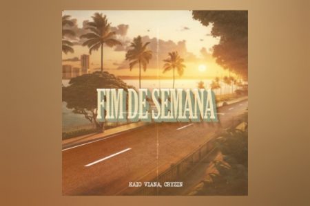 CONHEÇA O SINGLE COLABORATIVO “FIM DE SEMANA”, DE KAIO VIANA E CRYZIN, QUE JÁ ESTÁ DISPONÍVEL EM TODOS OS APLICATIVOS DE MÚSICA