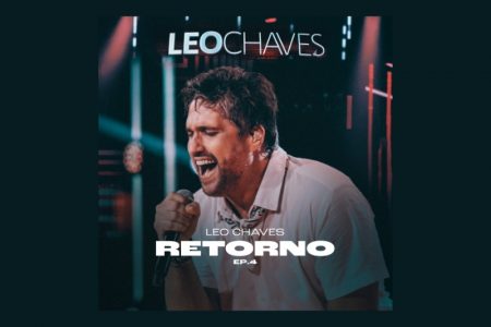 [VIRGIN] LÉO CHAVES APRESENTA SEU NOVO EP, “RETORNO EP 4”
