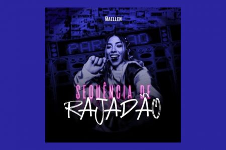 FENÔMENO DOS GAMES, MAELLEN LANÇA O SINGLE “SEQUÊNCIA DE RAJADÃO”