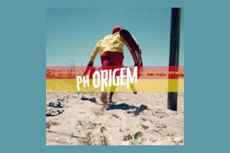 [VIRGIN] PH ORIGEM APRESENTA SEU NOVO SINGLE E VIDEOCLIPE, “GUARDA-VIDAS GUERREIROS DO MAR”