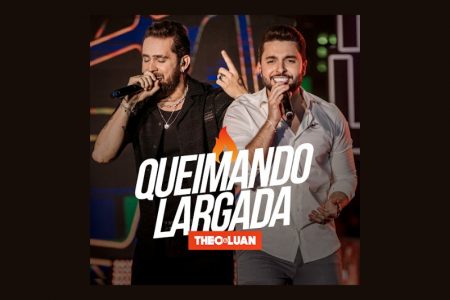 [VIRGIN] OS SERTANEJOS THEO & LUAN APRESENTAM O SINGLE “QUEIMANDO LARGADA”