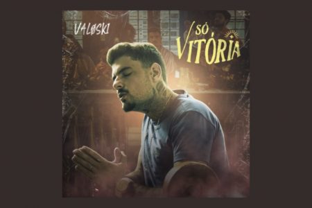 [VIRGIN] VALOSKI LANÇA O SINGLE E VIDEOCLIPE DE “SÓ VITÓRIA”