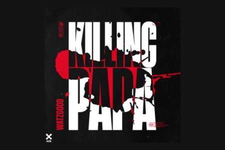 [VIRGIN] OUÇA “KILLING PAPA”, O NOVO SINGLE E CLIPE DE WATZGOOD QUE ESTREIA EM TODOS OS APLICATIVOS DE MÚSICA