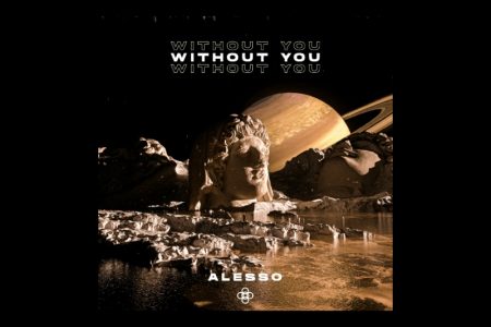 “WITHOUT YOU”, FAIXA DOS SETS AO VIVO DE ALESSO, CHEGA PELA PRIMEIRA VEZ ÀS PLATAFORMAS DIGITAIS