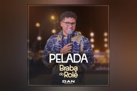 DAN FERRERA APRESENTA SUA VERSÃO DE “PELADA (BRABA DO ROLÊ)”, MÚSICA QUE FICOU CONHECIDA NA COLABORAÇÃO DO ATITUDE 67 COM O CANTOR FERRUGEM