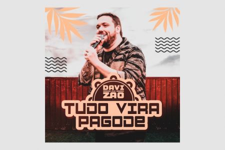 [VIRGIN] DAVIZÃO LANÇA O ÁLBUM “TUDO VIRA PAGODE”, QUE CONTA COM AS PARTICIPAÇÕES DE MC ROGERINHO, SOLANGE ALMEIDA E MARCINHO