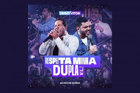 JÁ ESTÁ DISPONÍVEL A SEGUNDA PARTE DO PROJETO “RESPEITA MINHA DUPLA – VOL.2”, DOS SERTANEJOS HUGO & VITOR