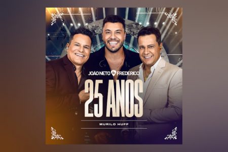 [VIRGIN] JOÃO NETO & FREDERICO LANÇAM O EP “JOÃO NETO & FREDERICO 25 ANOS AO VIVO (MURILO HUFF)”, QUE TRAZ A PARTICIPAÇÃO DE MURILO HUFF