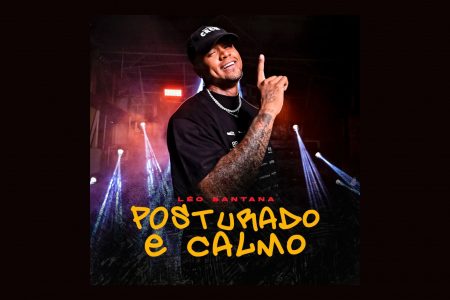 FOGUETE NÃO TEM RÉ! COM O HIT “POSTURADO E CALMO”, LÉO SANTANA ALCANÇA A POSIÇÃO #57 DO SPOTIFY BRASIL