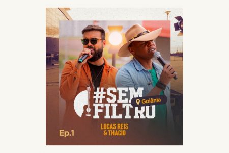 [VIRGIN] A DUPLA LUCAS REIS & THÁCIO APRESENTA O EP “#SEM FILTRO GOIÂNIA – EP.1”